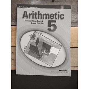 Abeka Arithmetic 5 Teacher Quiz, Test, and Speed Drill Key 4th Ed. Pt #13514311